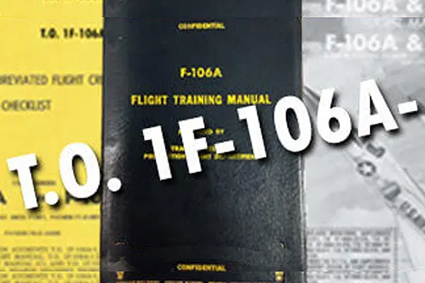 F-106 T.O.'s, Manuals. Checklists, Regulations