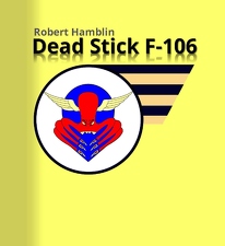 Dead Sticking F-106 by Robert Hamblin
