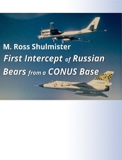 First Intercept of Russian Bears from a CONUS Base by M. Ross Shulmister